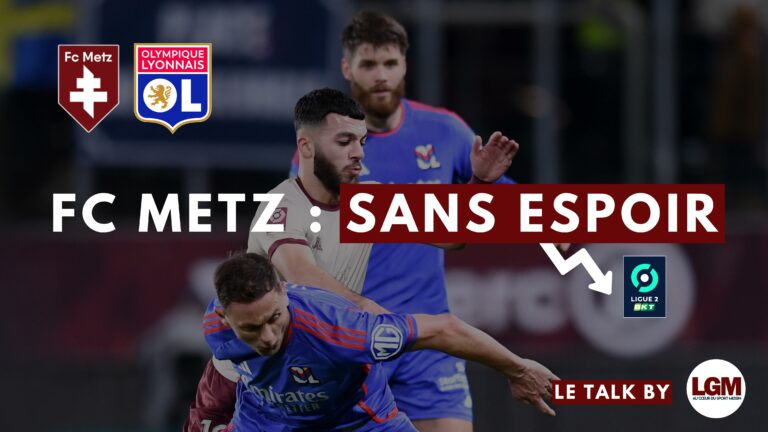 FC Metz - Lyon : Les Grenats sans espoir