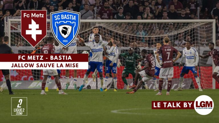 FC Metz - SC Bastia : Le Talk by Let's Go Metz