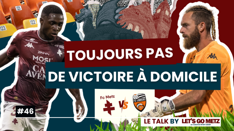 FC Metz - FC Lorient [Le Talk by Let's Go Metz #46]